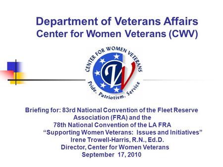 Department of Veterans Affairs Center for Women Veterans (CWV) Briefing for: 83rd National Convention of the Fleet Reserve Association (FRA) and the 78th.