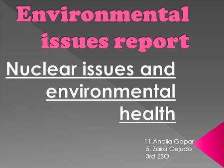 11.Analía Gopar 5. Zaira Cejudo 3rd ESO.  Nuclear power.  Consequences of the radioactivity: - Nuclear and radiation accidents. - Deformations, diseases.