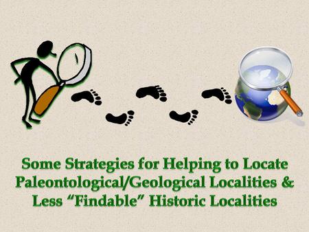 Historically age & stratigraphy associated with locality (paleontological context) Locality 5 Locality 1 Locality 2 Locality 3 Locality 4 GPS 1 GPS 2.