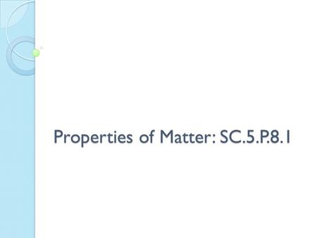 Properties of Matter: SC.5.P.8.1