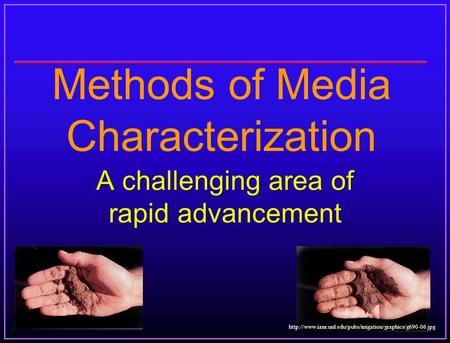 1 Methods of Media Characterization A challenging area of rapid advancement