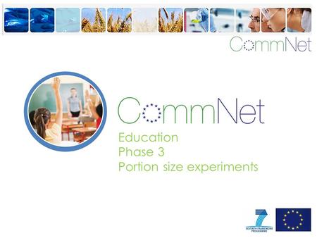 Education Phase 3 Portion size experiments. Introduction Three experiments are available, designed to help you think about portion size and the impact.