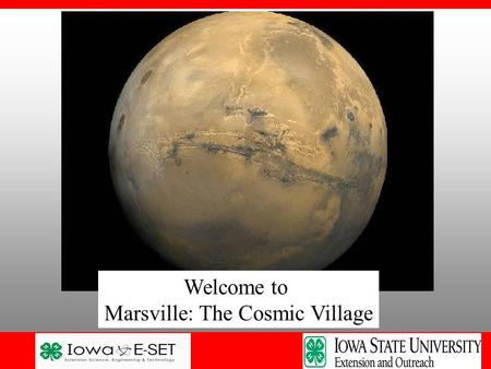 Welcome to Marsville: The Cosmic Village. Exploration is the Essence of Learning! Challenger Center programs use students' natural enthusiasm for space.