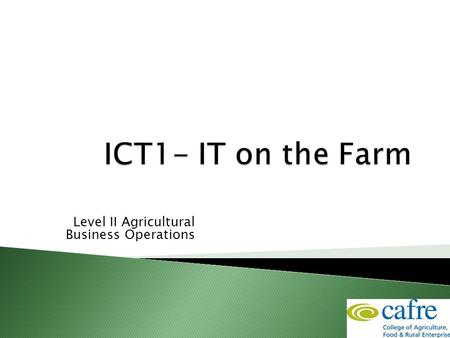 Level II Agricultural Business Operations  Manage paperwork  Store documents  Make decisions  Organised  Secure  Well equipped.