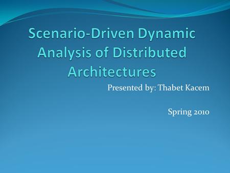 Presented by: Thabet Kacem Spring 2010. Outline Contributions Introduction Proposed Approach Related Work Reconception of ADLs XTEAM Tool Chain Discussion.