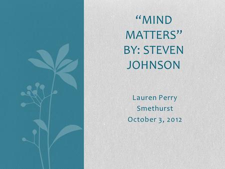 “Mind matters” By: steven johnson