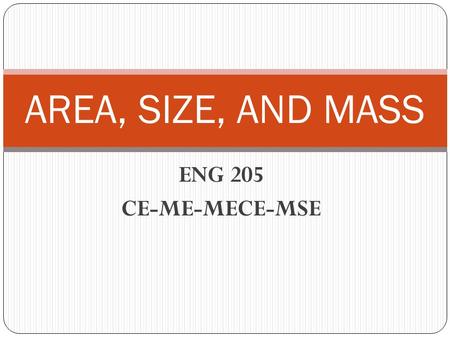 ENG 205 CE-ME-MECE-MSE AREA, SIZE, AND MASS. VOCABULARY.