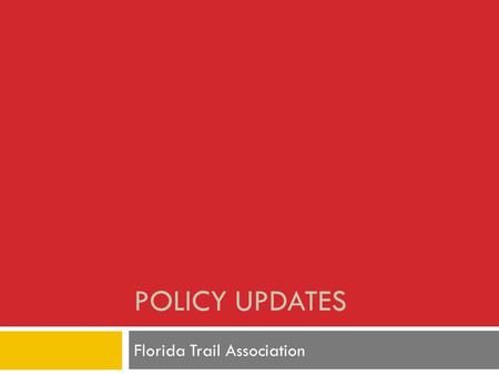 POLICY UPDATES Florida Trail Association. Amendment 1 Implementation  The Senate Environmental Preservation and Conservation committee and Chairman Dean.