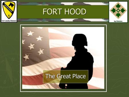 FORT HOOD The Great Place. Fort Hood Preview ►F►F►F►Fort Hood’s Origin TTTTemporary camp to train Tank Destroyer Battalions BBBBecame a permanent.