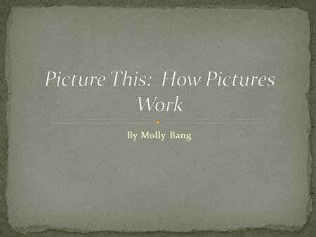 By Molly Bang. “We see shapes in context, and our reactions to them depend in large part on that context” (10). If Bang were writing a story about the.