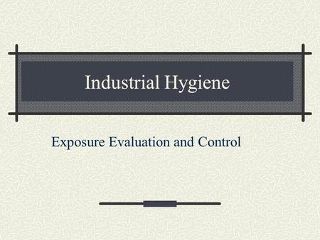 Exposure Evaluation and Control