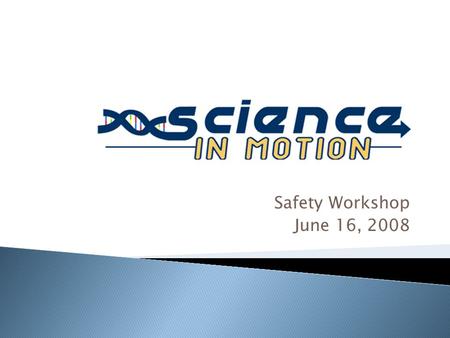 Safety Workshop June 16, 2008.  Safety: responsibility of the school board, district administration, teachers, parents, and students.