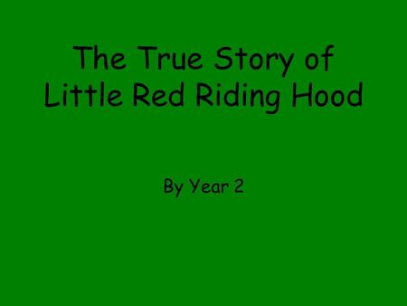 The True Story of Little Red Riding Hood