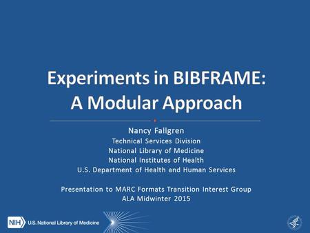Nancy Fallgren Technical Services Division National Library of Medicine National Institutes of Health U.S. Department of Health and Human Services Presentation.