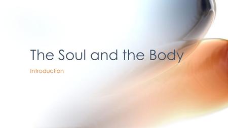 Introduction The Soul and the Body. Paul Gauguin (1897) Whence come we? What are we? Whither go we? Introduction.