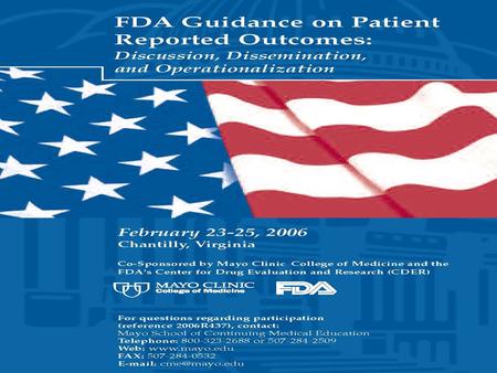 A Mayo/FDA meeting regarding guidance on patient-reported outcomes (PRO) Discussion, Education, and Operationalization FDA to release guidance for assessing.