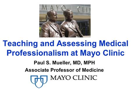 Teaching and Assessing Medical Professionalism at Mayo Clinic