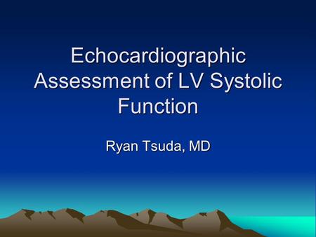 Echocardiographic Assessment of LV Systolic Function