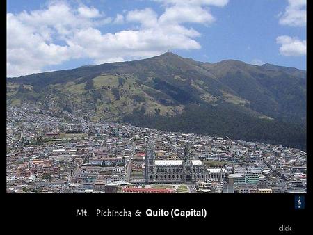 Mt. Pichincha & Quito (Capital) click Panorama Quito / 2850 m – 9400 feet.