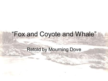 “Fox and Coyote and Whale”