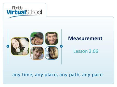 Measurement Lesson 2.06. After completing this lesson, you will be able to say: I can define the standard units of measure for given quantities. I can.