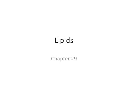 Lipids Chapter 29. 2 Lipids are biomolecules that are soluble in organic solvents. The identity of lipids is defined on the basis of a physical property.