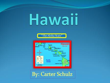 “The Aloha State”. August 21 st, 1959 Hawaii Has no bordering states because they are a group of islands in the Pacific Ocean. 50 th State Hawaii is in.