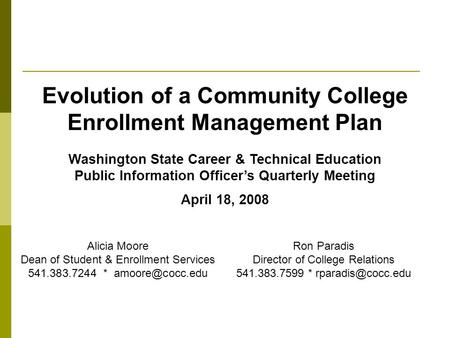 Evolution of a Community College Enrollment Management Plan Washington State Career & Technical Education Public Information Officer’s Quarterly Meeting.