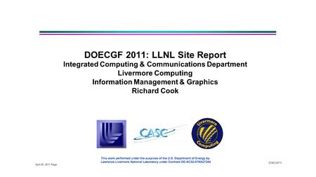 April 26, 2011 Page DOECGF11 DOECGF 2011: LLNL Site Report Integrated Computing & Communications Department Livermore Computing Information Management.