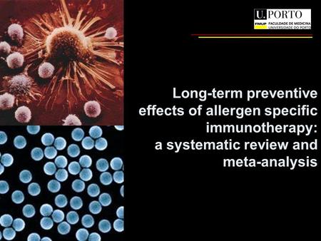 Subject: Introdução à Medicina Long-term preventive effects of allergen specific immunotherapy: a systematic review and meta-analysis.