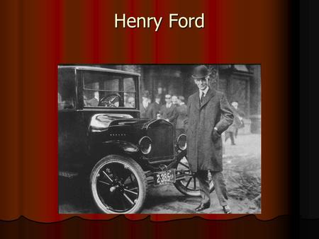 Henry Ford.