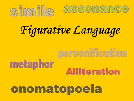 Figurative Language simile assonance personification metaphor