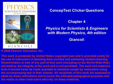 © 2009 Pearson Education, Inc. This work is protected by United States copyright laws and is provided solely for the use of instructors in teaching their.