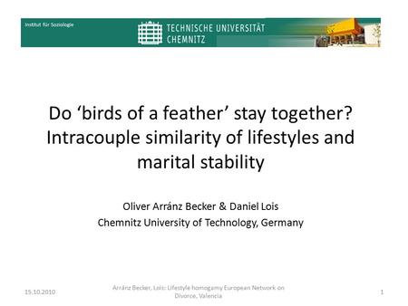 Arránz Becker, Lois: Lifestyle homogamy European Network on Divorce, Valencia Do ‘birds of a feather’ stay together? Intracouple similarity of lifestyles.