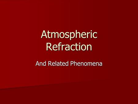 Atmospheric Refraction