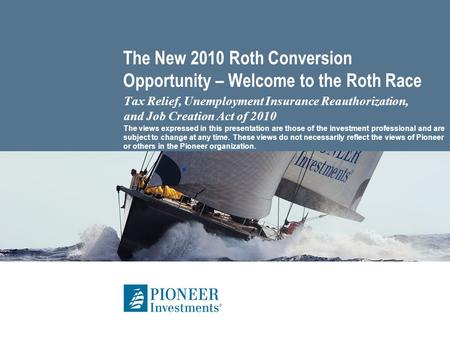 The New 2010 Roth Conversion Opportunity – Welcome to the Roth Race Tax Relief, Unemployment Insurance Reauthorization, and Job Creation Act of 2010 The.