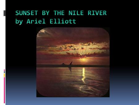  The Nile River has two major “Tributaries” the white Nile and the blue Nile.  The Nile River is the longest river in the world.  The two rivers.