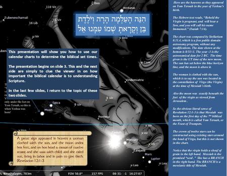 This presentation will show you how to use our calendar charts to determine the biblical set times. The presentation begins on slide 3. This and the next.