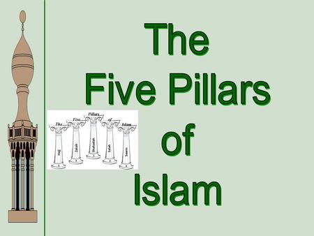 1. The Shahada 1 1  The testimony.  The declaration of faith: There is no god worthy of worship except God, and Muhammad is His Messenger [or Prophet].