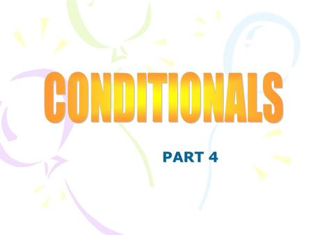 PART 4 CONTENTS: CONTENTS: THE THIRD CONDITIONAL.