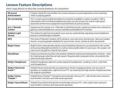 3D sound enhancement Creates virtual 3D sound effect, for a more immersive sound experience when watching video or playing games 3G connectivity3G is a.