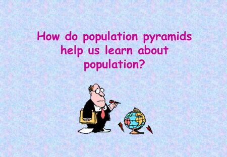 How do population pyramids help us learn about population?