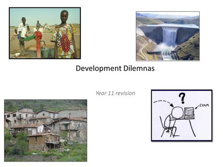 Development Dilemnas Year 11 revision