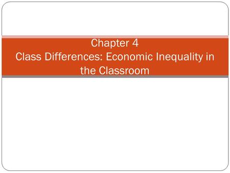 Chapter 4 Class Differences: Economic Inequality in the Classroom