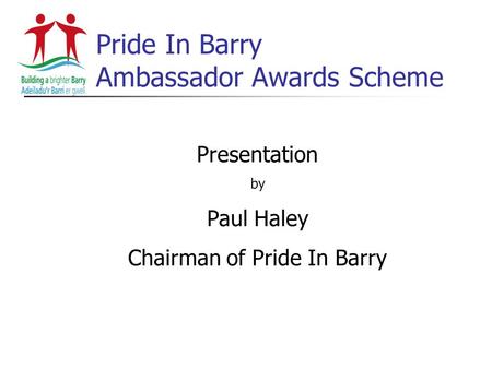 Pride In Barry Ambassador Awards Scheme Presentation by Paul Haley Chairman of Pride In Barry.