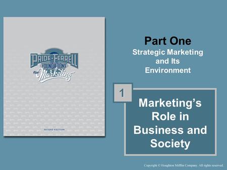 Part One Strategic Marketing and Its Environment 1 1 Marketing’s Role in Business and Society.