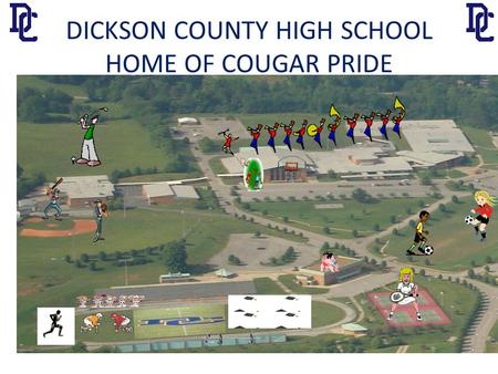 DICKSON COUNTY HIGH SCHOOL HOME OF COUGAR PRIDE. CONGRATULATIONS! 94% of Mrs. Luther’s Financial Planning Class passed the NATIONAL FINANCIAL LITERACY.