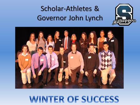 Scholar-Athletes & Governor John Lynch. Senior Female Scholar-Athletes Ashley WrightBrianna HillCaitlin KretschmarMarie Ainaire Meghan MillspaughTaylor.