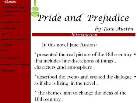 Themes: love &marriage appearance verses reality Pride and  Prejudice