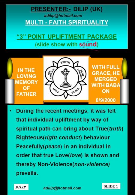 PRESENTER:- DILIP (UK) MULTI - FAITH SPIRITUALITY “3” POINT UPLIFTMENT PACKAGE (slide show with s o u n d ) During the recent meetings, it was felt that.